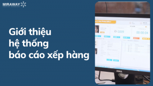 Miraway-technology-he-thong-bao-cao-xep-hang-tu-dong