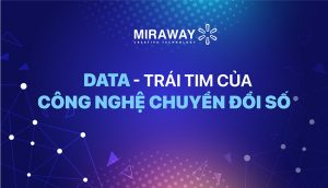 DATA - TRÁI TIM CỦA CÔNG NGHỆ CHUYỂN ĐỔI SỐ 3