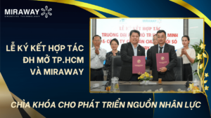 Lễ Ký Kết Hợp Tác Trường Đại Học Mở TP.HCM và Miraway